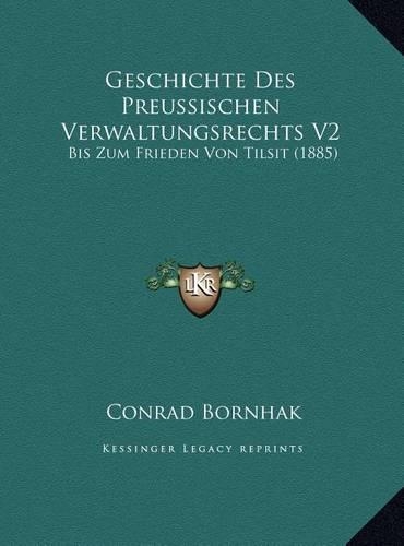 Geschichte Des Preussischen Verwaltungsrechts V2