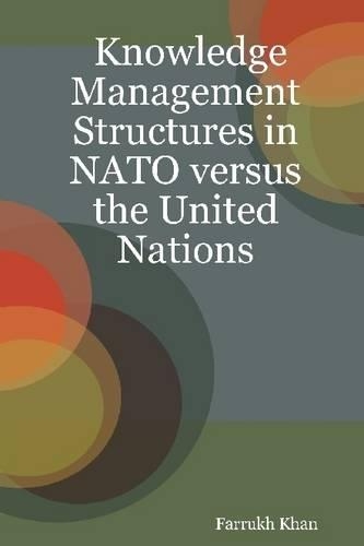 Knowledge Management Structures in Nato Versus the United Nations