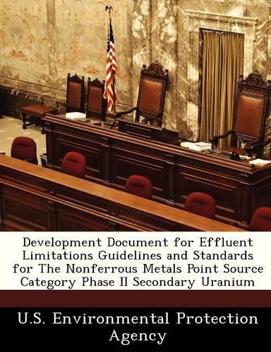Development Document for Effluent Limitations Guidelines and Standards for the Nonferrous Metals Point Source Category Phase II Secondary Uranium: (English)