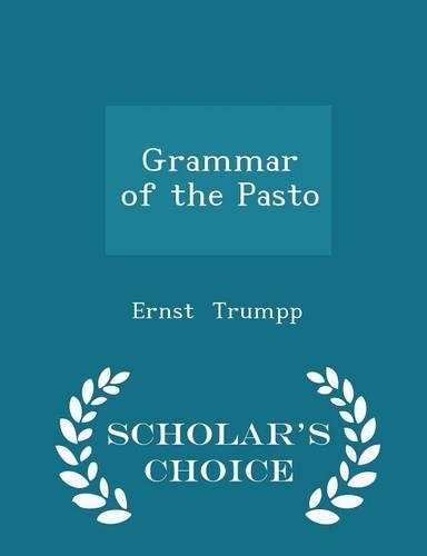 Grammar of the Pasto - Scholar's Choice Edition