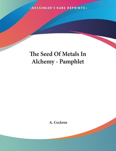 The Seed Of Metals In Alchemy - Pamphlet: (English)