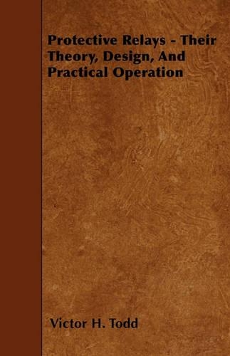 Protective Relays - Their Theory, Design, And Practical Operation: (English)