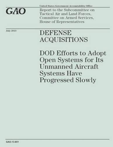 Defense Acquisitions: DOD Efforts to Adopt Open Systems for Its Unmanned Aircraft Systems Have Progressed Slowly(English)