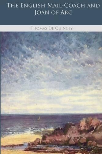 The English Mail-Coach and Joan of Arc: (English)