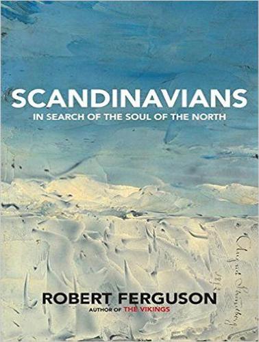 Scandinavians: In Search of the Soul of the North