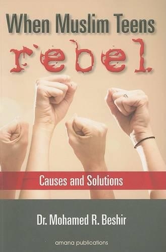 When Muslim Teens Rebel: Causes and Solutions