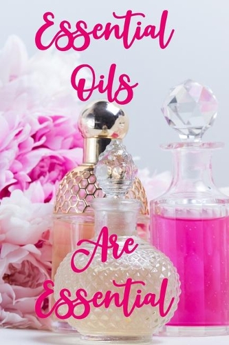 Essential Oils are Essential