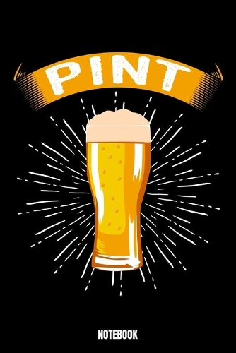 Pint Notebook: Beer Daily Food Journal I Food Diary I Daily Food Tracker I Food Log Book I Track meals for weight loss and diet I Active Healthy Healthful Food Log