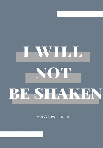 I Will Not Be Shaken