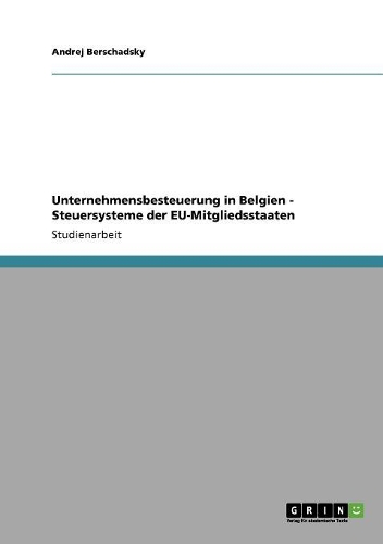 Unternehmensbesteuerung in Belgien - Steuersysteme der EU-Mitgliedsstaaten: (German)