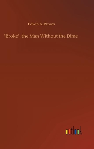 "Broke", the Man Without the Dime