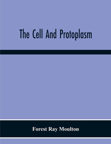 The Cell And Protoplasm