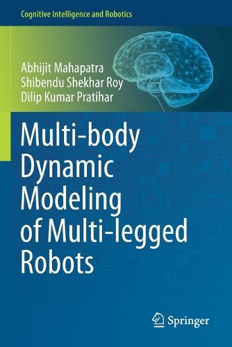 Multi-body Dynamic Modeling of Multi-legged Robots: (Cognitive Intelligence and Robotics)