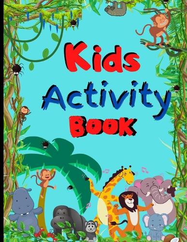 Kids Activity Book: Kids Activity Book: kids activity book suitable for ages 6-10 Over 190 Fun filled pages Dot-To-Dot, Tic Tac Toe, Word Scrambles, Hangman and Sudoku.