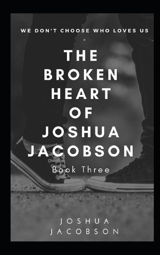 The Broken Heart of Joshua Jacobson
