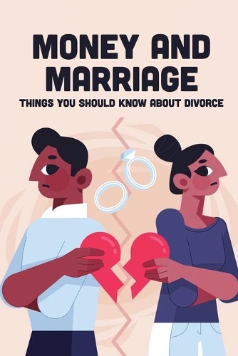 Money And Marriage: Things You Should Know About Divorce: How To Divorce