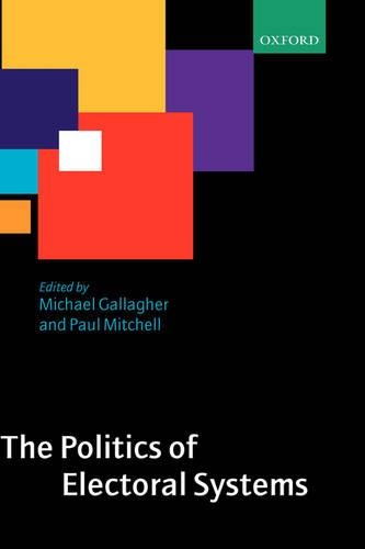 The Politics of Electoral Systems: (English)
