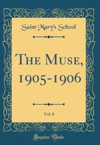 The Muse, 1905-1906, Vol. 8 (Classic Reprint)