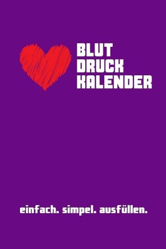 Blutdruckkalender: DIN A5 - Blutdruckpass - Blutdruck Kalender - Langzeitmessung Notizbuch - Tagebuch Tabelle - Gesundheit Pass - EKG