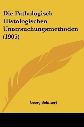 Die Pathologisch Histologischen Untersuchungsmethoden (1905)