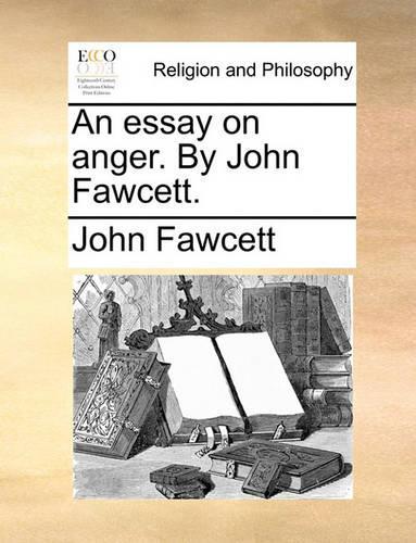 An Essay on Anger. by John Fawcett.