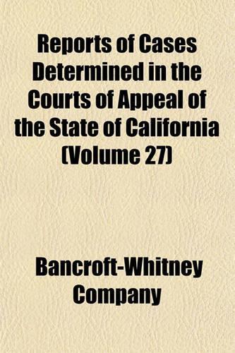 Reports of Cases Determined in the Courts of Appeal of the State of California (Volume 27)