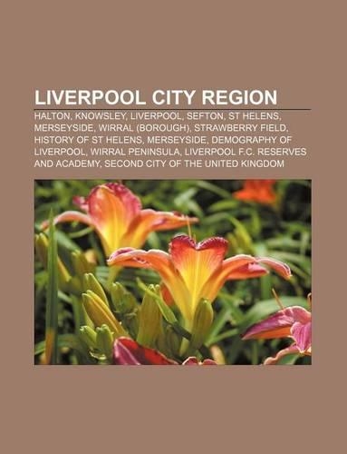 Liverpool City Region: Halton, Knowsley, Liverpool, Sefton, St Helens, Merseyside, Wirral (Borough), Strawberry Field, History of St Helens(English)