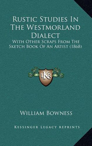 Rustic Studies In The Westmorland Dialect