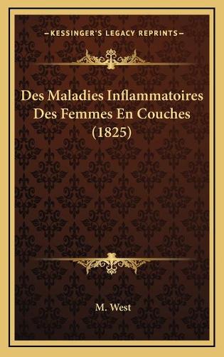 Des Maladies Inflammatoires Des Femmes En Couches (1825): (French)