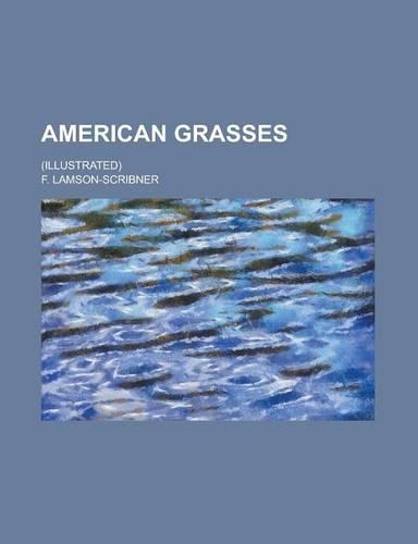 American Grasses; (Illustrated): (English)