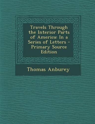 Travels Through the Interior Parts of America: In a Series of Letters - Primary Source Edition(English)
