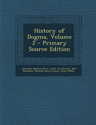 History of Dogma, Volume 2 - Primary Source Edition