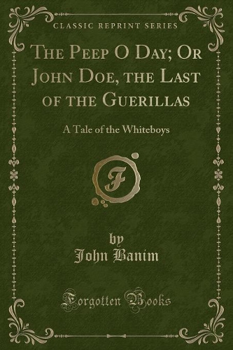 The Peep O Day; Or John Doe, the Last of the Guerillas