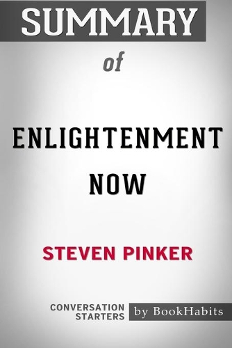 Summary of Enlightenment Now by Steven Pinker: Conversation Starters