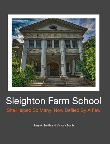 Sleighton Farm School: She Helped So Many, Now Defiled By A Few