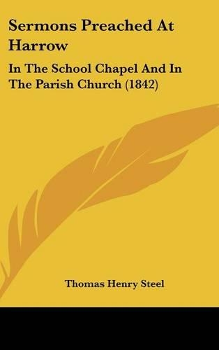 Sermons Preached At Harrow: In The School Chapel And In The Parish Church (1842)