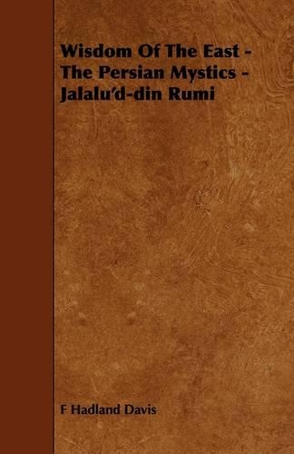 Wisdom Of The East - The Persian Mystics - Jalalu'd-din Rumi