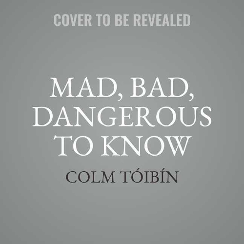 Mad, Bad, Dangerous to Know