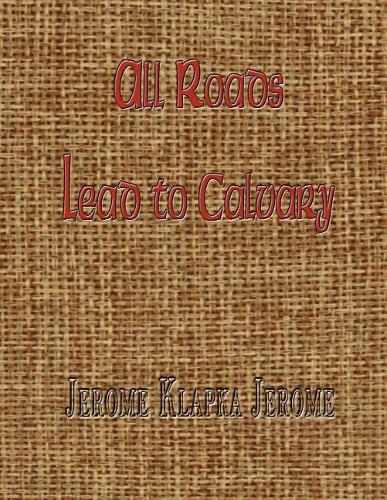 All Roads Lead to Calvary