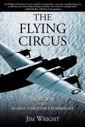 The Flying Circus: Pacific War--1943--As Seen Through a Bombsight(English)