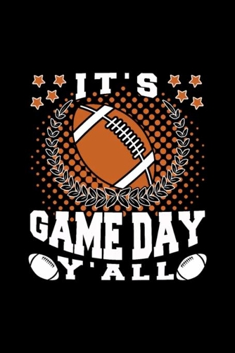 It's Game Day Y'all: This 6x9 Inch 110 Pages Blank Lined Notebook, Journal, Diary, beautifully lined pages