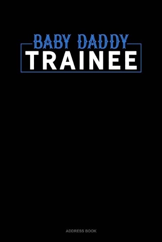 Baby Daddy Trainee: Address Book(1830 Address Book)