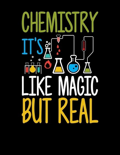 Chemistry It's Like Magic But Real