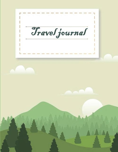 Travel journal: Travel notebook, blank book notebook, Adventure Journal, Vacation Journal Planner 8.5" x 11"- 120 Pages