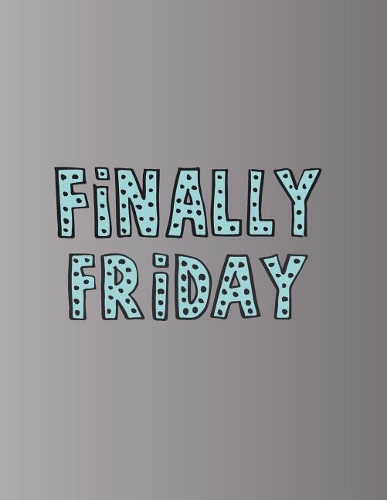 Finally friday