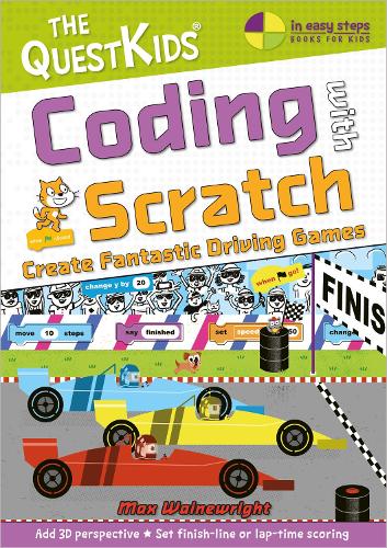 Coding with Scratch - Create Fantastic Driving Games: The QuestKids do Coding(The QuestKids - In Easy Steps)