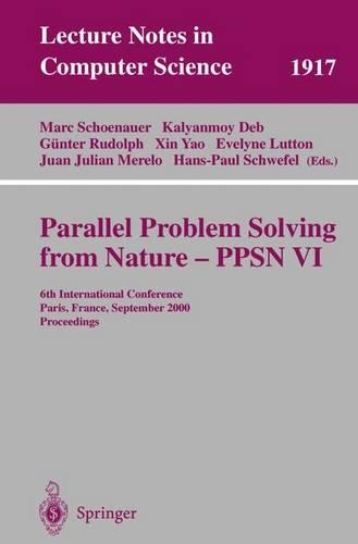 Parallel Problem Solving from Nature-PPSN VI: 6th International Conference, Paris, France, September 18-20 2000 Proceedings(1917 Lecture Notes in Computer Science)