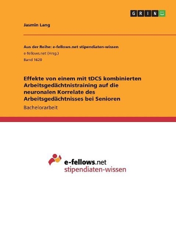 Effekte von einem mit tDCS kombinierten Arbeitsgedächtnistraining auf die neuronalen Korrelate des Arbeitsgedächtnisses bei Senioren