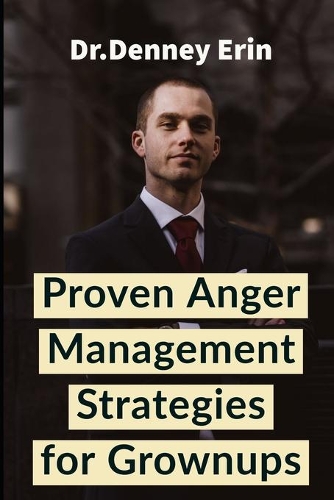 Proven Anger Management Strategies for Grownups