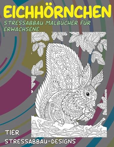 Stressabbau Malbücher für Erwachsene - Stressabbau-Designs - Tier - Eichhörnchen
